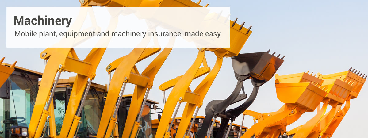 Mobile Plant and Equipment and machinery insurance made easy